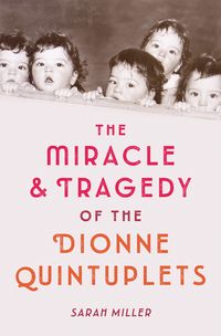 Produktbild: The Miracle &amp; Tragedy of the Dionne Quintuplets