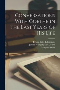 Produktbild: Conversations With Goethe in the Last Years of His Life