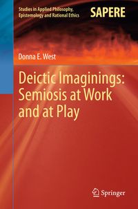 Produktbild: Deictic Imaginings: Semiosis at Work and at Play