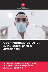 Produktbild: A contribui&ccedil;&atilde;o do Dr. A. B. M. Rabie para a Ortodontia