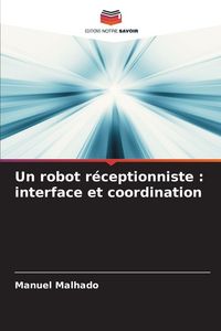 Produktbild: Un robot r&eacute;ceptionniste : interface et coordination