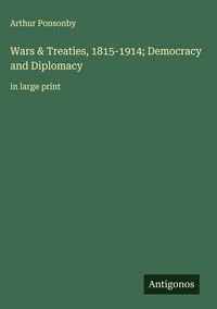 Produktbild: Wars & Treaties, 1815-1914; Democracy and Diplomacy