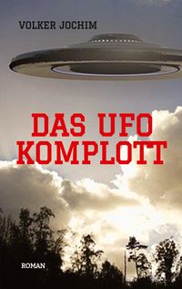 Bild vom Artikel Das UFO Komplott- Es gibt tausende von UFO Sichtungen. Was verschweigen die Regierungen und das Militär? vom Autor Volker Jochim