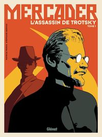Produktbild: Mercader, l'assassin de Trotsky. Tome 1