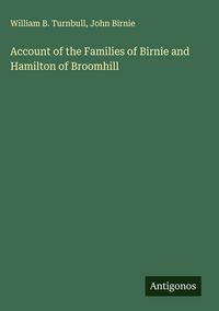 Produktbild: Account of the Families of Birnie and Hamilton of Broomhill