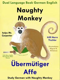 Produktbild: Dual Language English German: Naughty Monkey Helps Mr. Carpenter - &Uuml;berm&uuml;tiger Affe hilft Herrn Tischler - Learn German Collection (Study German with