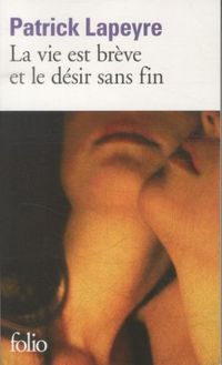 Produktbild: Lapeyre, P: La vie est br&egrave;ve et le d&eacute;sir sans fin