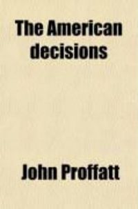 Produktbild: The American Decisions (Volume 27); Containing All the Cases of General Value and Authority Decided in the Courts of the Several States, from