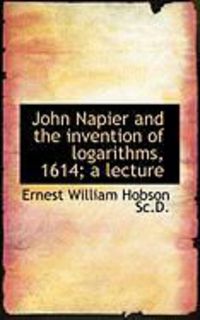 Produktbild: John Napier and the Invention of Logarithms, 1614; A Lecture