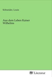 Produktbild: Aus dem Leben Kaiser Wilhelms
