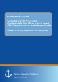Produktbild: Human Exposure to Arsenic and Other Potentially Toxic Metals in Some Waters of Biu Volcanic Province, North-Eastern Nigeria: The effect of leaching fr