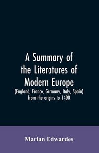 Produktbild: A summary of the literatures of modern Europe (England, France, Germany, Italy, Spain) from the origins to 1400,