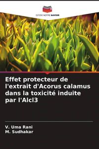 Produktbild: Effet protecteur de l'extrait d'Acorus calamus dans la toxicit&eacute; induite par l'Alcl3