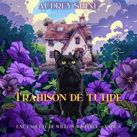 Produktbild: Trahison de tulipe (Une enqu&ecirc;te de Willow Wisteria &mdash;&nbsp;tome 4)