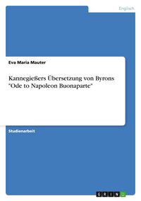 Produktbild: Kannegie&szlig;ers &Uuml;bersetzung von Byrons "Ode to Napoleon Buonaparte"