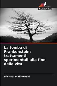 Produktbild: La tomba di Frankenstein: trattamenti sperimentali alla fine della vita