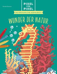 Produktbild: Pixel f&uuml;r Pixel &ndash; Das erstaunliche Ausmalbuch