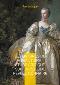 Produktbild: Les origines du romantisme : &eacute;tude critique sur la p&eacute;riode r&eacute;volutionnaire