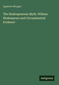 Produktbild: The Shakespearean Myth. William Shakespeare and Circumstantial Evidence