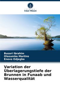 Produktbild: Variation der &Uuml;berlagerungstiefe der Brunnen in Funaab und Wasserqualit&auml;t