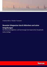Produktbild: Neuester Wegweiser durch M&uuml;nchen und seine Umgebungen