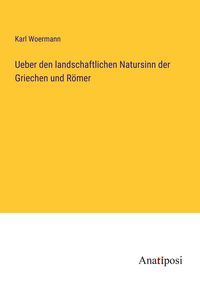 Produktbild: Ueber den landschaftlichen Natursinn der Griechen und R&ouml;mer