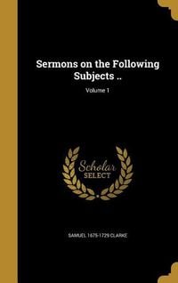 Produktbild: Sermons on the Following Subjects ..; Volume 1