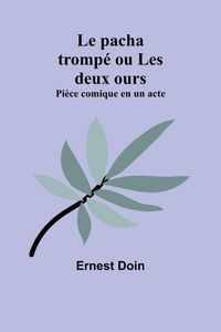 Produktbild: Le pacha tromp&eacute; ou Les deux ours