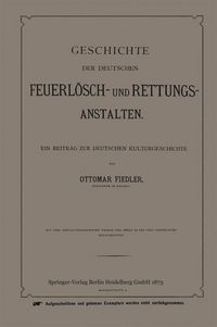 Produktbild: Geschichte der Deutschen Feuerl&ouml;sch- und Rettungs-Anstalten