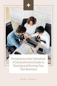 Produktbild: Entrepreneurship Unleashed: A Comprehensive Guide to Starting and Running Your Own Business