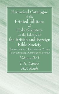 Produktbild: Historical Catalogue of the Printed Editions of Holy Scripture in the Library of the British and Foreign Bible Society, Volume II, 1