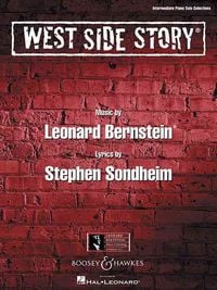Produktbild: West Side Story Piano Solo Songbook for Intermediate Pianists Leonard Bernstein and Stephen Sondheim Broadway Musical Piano Arrangements Featuring Ten Songs from the Classic Score