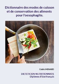 Bild vom Artikel Dictionnaire des modes de cuisson et de conservation des aliments pour l'oesophagite. vom Autor Cédric Menard