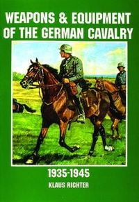 Produktbild: Weapons and Equipment of the German Cavalry in World War II