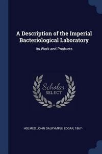 Produktbild: A Description of the Imperial Bacteriological Laboratory: Its Work and Products