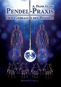 Produktbild: Pendel-Praxis - Der Gebrauch des Pendels