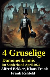 Produktbild: 4 Gruselige D&auml;monenkrimis im Sonderband April 2025