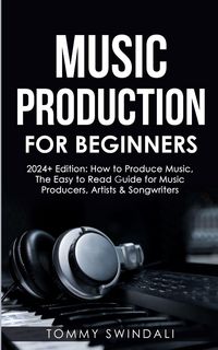 Produktbild: Music Production For Beginners | 2024+ Edition