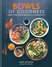 Produktbild: Bowls of Goodness: Vibrant Vegetarian Recipes Full of Nourishment