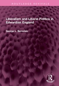 Produktbild: Bernstein, G: Liberalism and Liberal Politics in Edwardian E