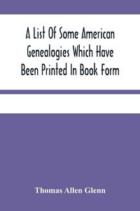 Produktbild: A List Of Some American Genealogies Which Have Been Printed In Book Form