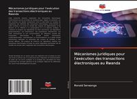 Produktbild: M&eacute;canismes juridiques pour l'ex&eacute;cution des transactions &eacute;lectroniques au Rwanda