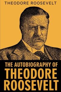 Produktbild: The Autobiography of Theodore Roosevelt