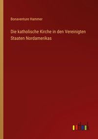 Produktbild: Die katholische Kirche in den Vereinigten Staaten Nordamerikas