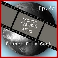 Produktbild: Planet Film Geek, PFG Episode 27: Moana, Allied