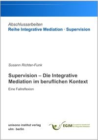 Produktbild: Supervision - Die Integrative Mediation im beruflichen Kontext - Eine Fallreflexion