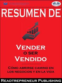 Produktbild: Resumen De "Vender O Ser Vendido: C&oacute;mo Abrirse Camino En Los Negocios Y En La Vida"