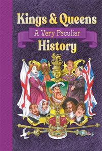 Produktbild: Kings & Queens Of Great Britain: A Very Peculiar History