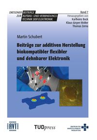 Produktbild: Beitr&auml;ge zur additiven Herstellung biokompatibler flexibler und dehnbarer Elektronik