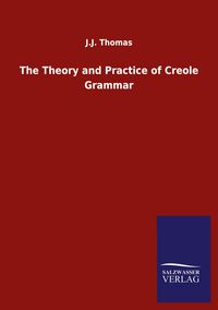 Produktbild: The Theory and Practice of Creole Grammar